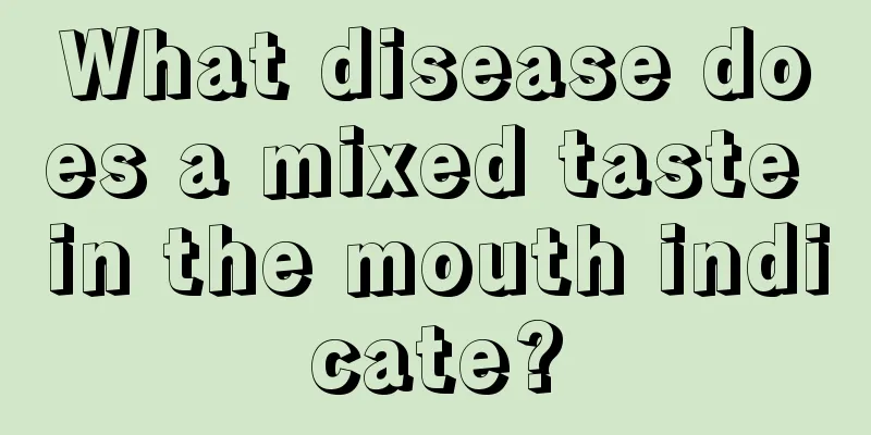 What disease does a mixed taste in the mouth indicate?