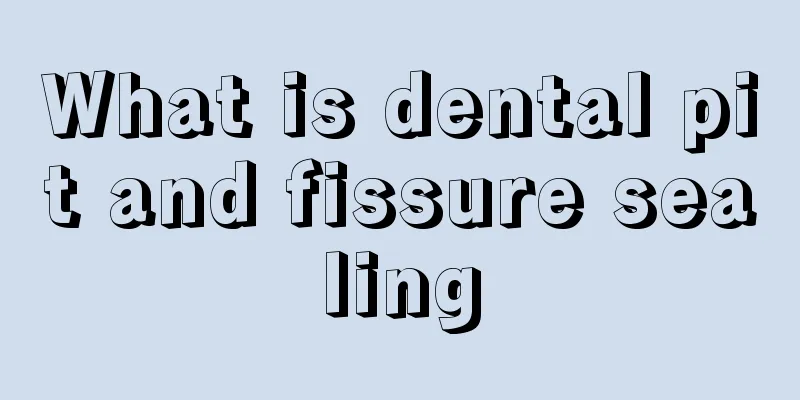 What is dental pit and fissure sealing