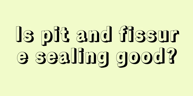 Is pit and fissure sealing good?
