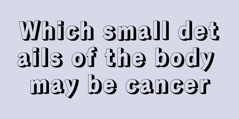 Which small details of the body may be cancer