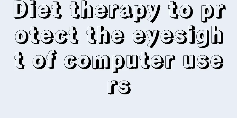 Diet therapy to protect the eyesight of computer users