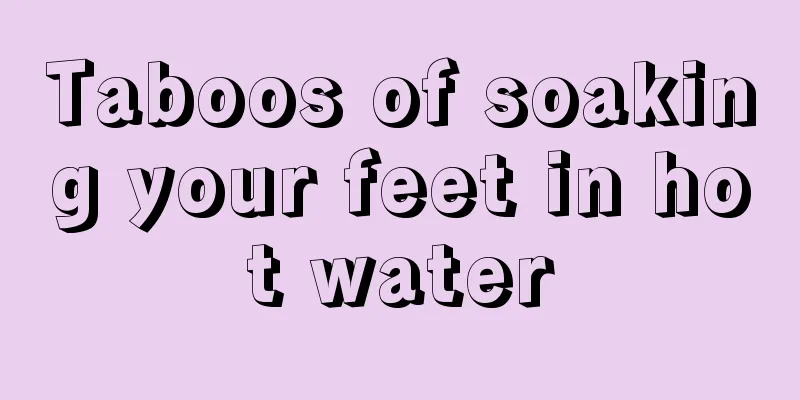 Taboos of soaking your feet in hot water
