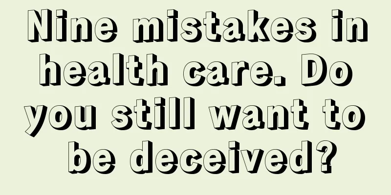 Nine mistakes in health care. Do you still want to be deceived?