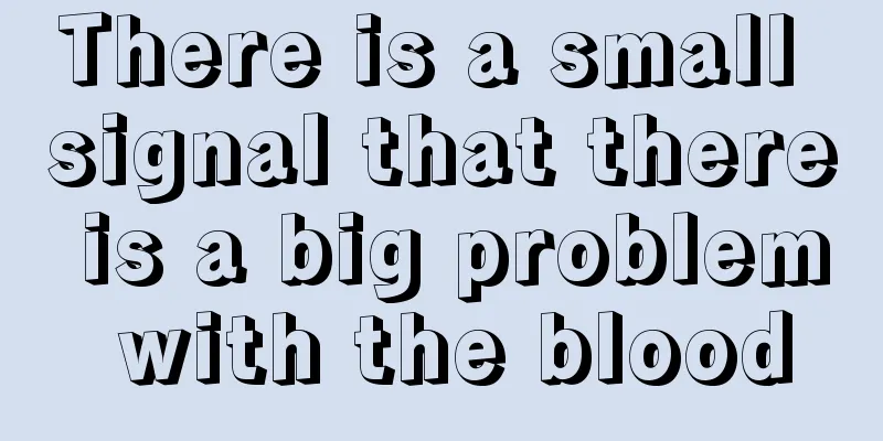 There is a small signal that there is a big problem with the blood