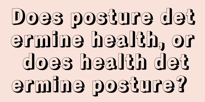 Does posture determine health, or does health determine posture? 