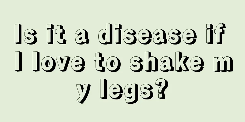 Is it a disease if I love to shake my legs?