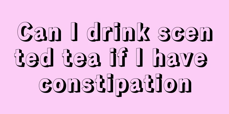 Can I drink scented tea if I have constipation