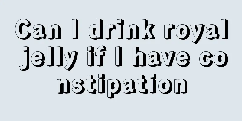 Can I drink royal jelly if I have constipation