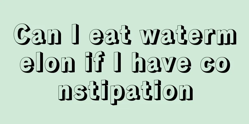 Can I eat watermelon if I have constipation
