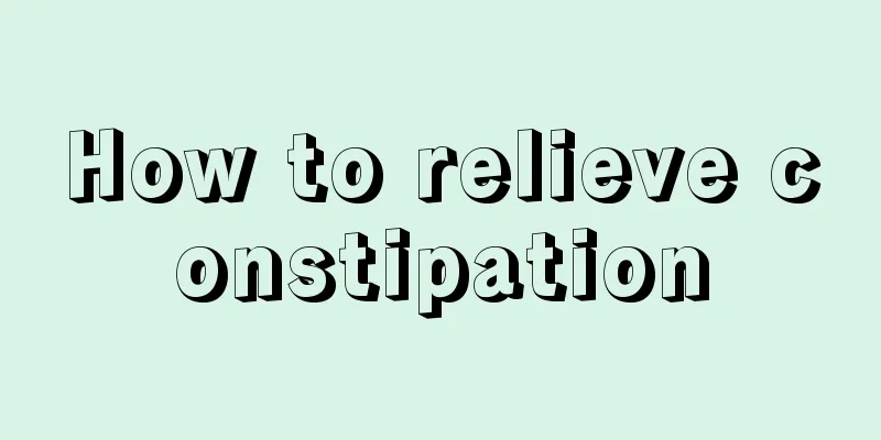 How to relieve constipation