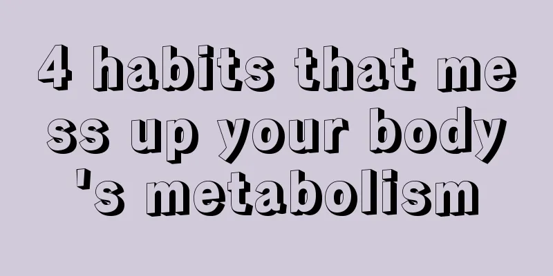 4 habits that mess up your body's metabolism