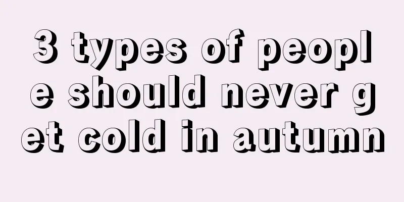 3 types of people should never get cold in autumn