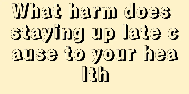 What harm does staying up late cause to your health