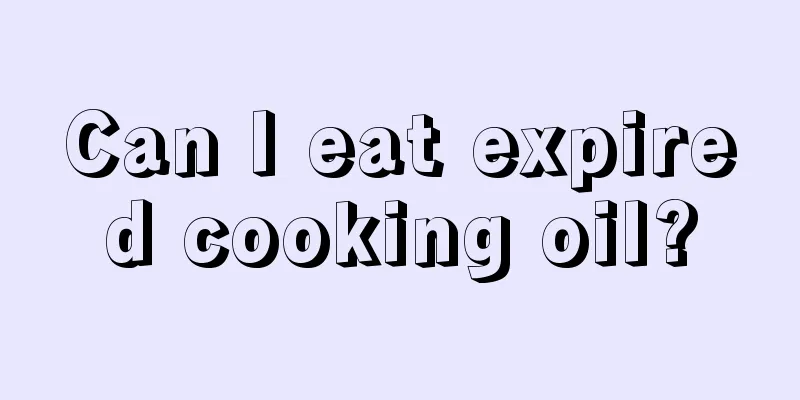 Can I eat expired cooking oil?