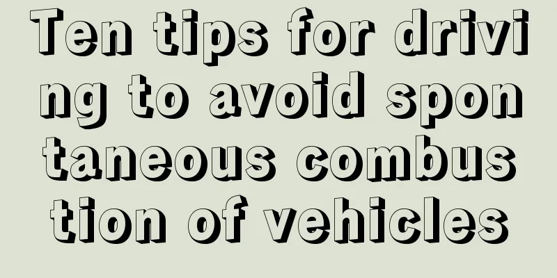 Ten tips for driving to avoid spontaneous combustion of vehicles