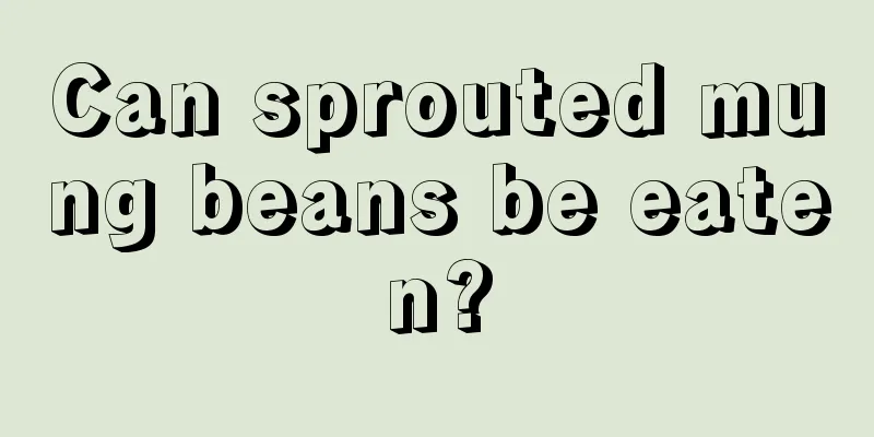 Can sprouted mung beans be eaten?