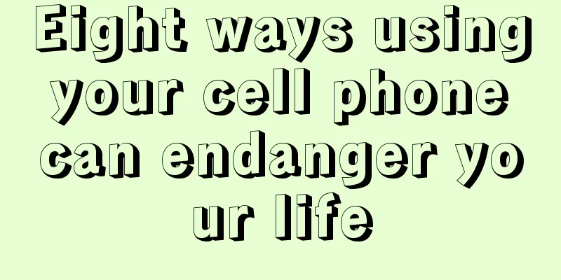 Eight ways using your cell phone can endanger your life