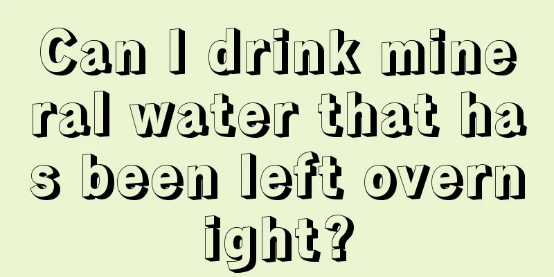 Can I drink mineral water that has been left overnight?