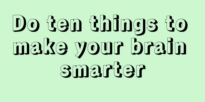 Do ten things to make your brain smarter