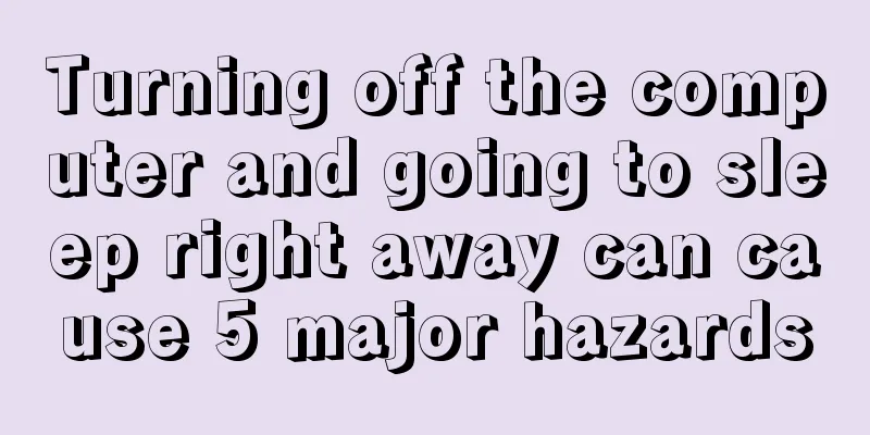 Turning off the computer and going to sleep right away can cause 5 major hazards