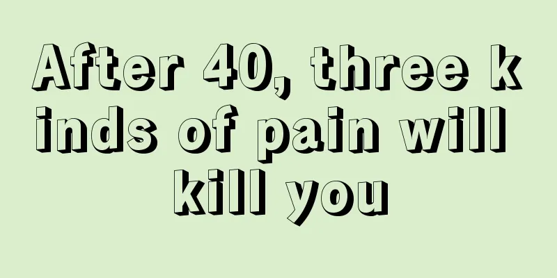 After 40, three kinds of pain will kill you