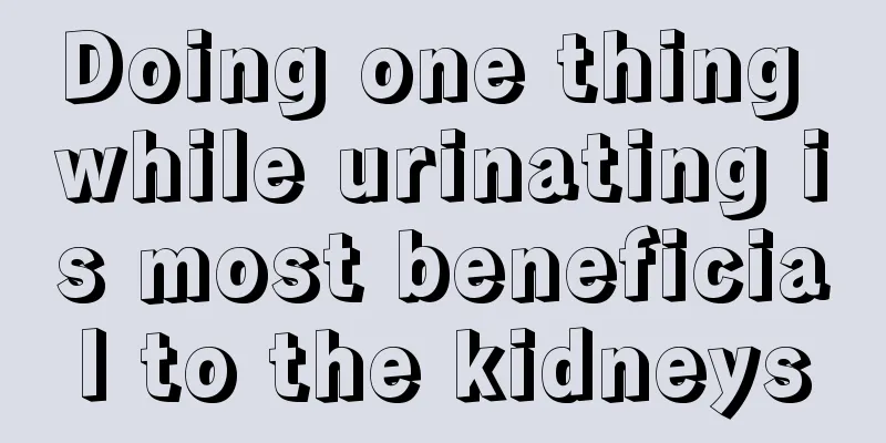 Doing one thing while urinating is most beneficial to the kidneys