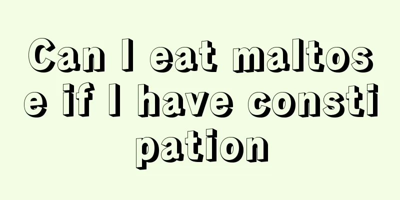 Can I eat maltose if I have constipation