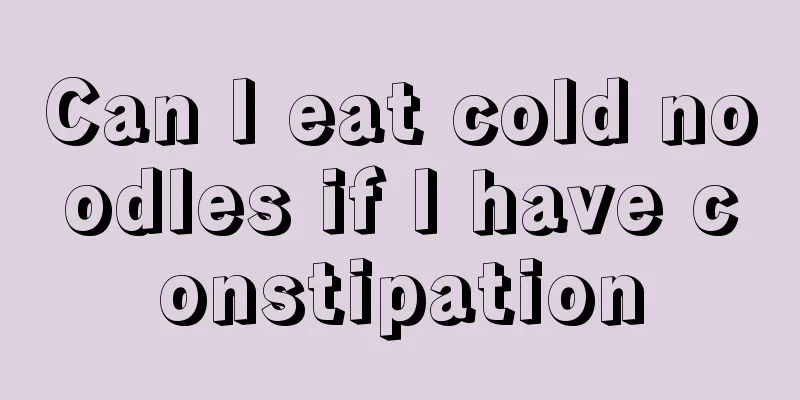 Can I eat cold noodles if I have constipation