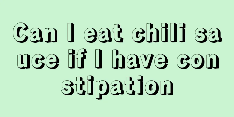 Can I eat chili sauce if I have constipation