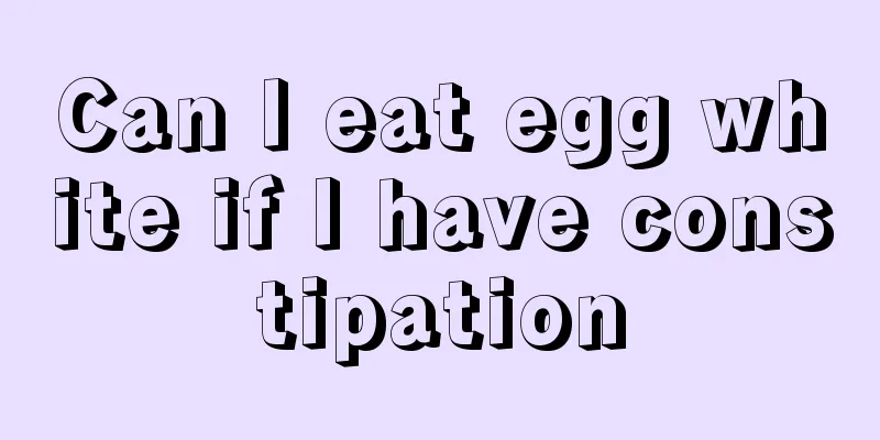 Can I eat egg white if I have constipation