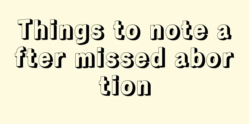 Things to note after missed abortion