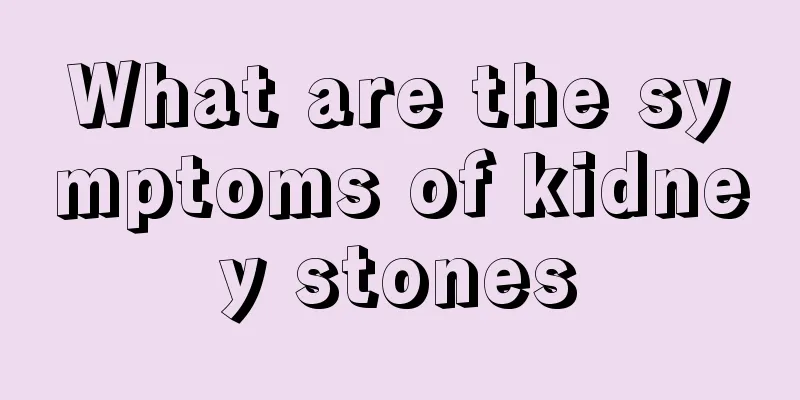 What are the symptoms of kidney stones