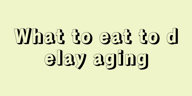What to eat to delay aging