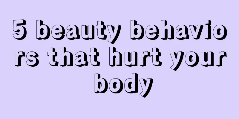 5 beauty behaviors that hurt your body