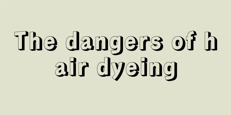 The dangers of hair dyeing
