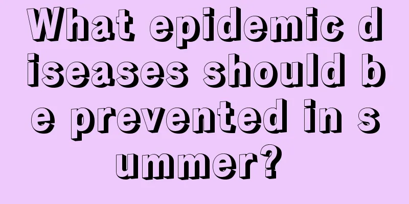 What epidemic diseases should be prevented in summer? 