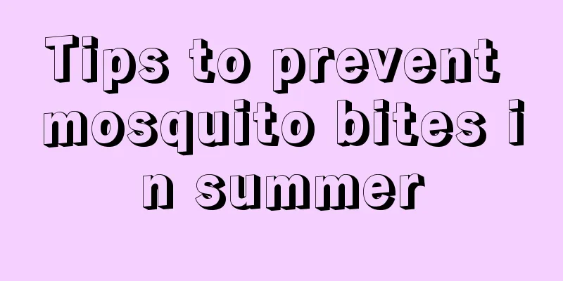 Tips to prevent mosquito bites in summer