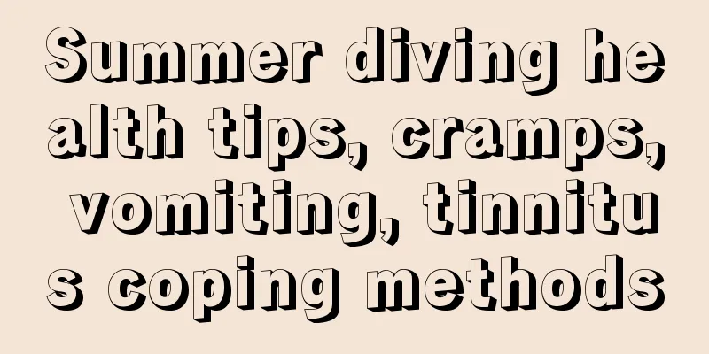 Summer diving health tips, cramps, vomiting, tinnitus coping methods