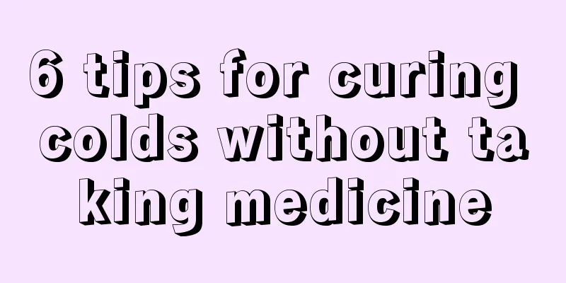 6 tips for curing colds without taking medicine