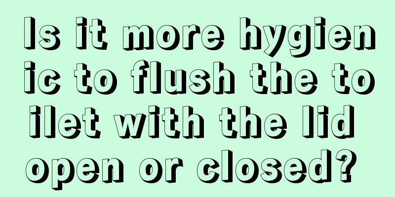 Is it more hygienic to flush the toilet with the lid open or closed? 