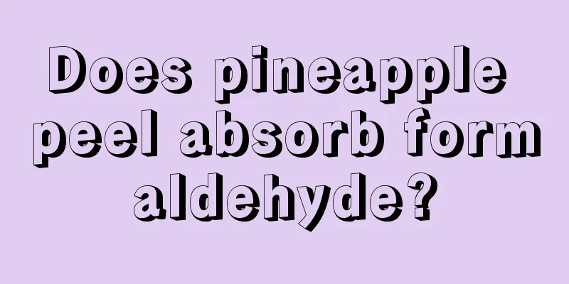 Does pineapple peel absorb formaldehyde?