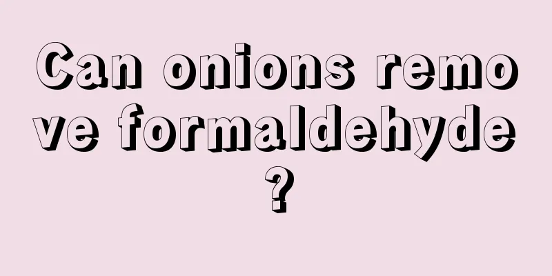 Can onions remove formaldehyde?