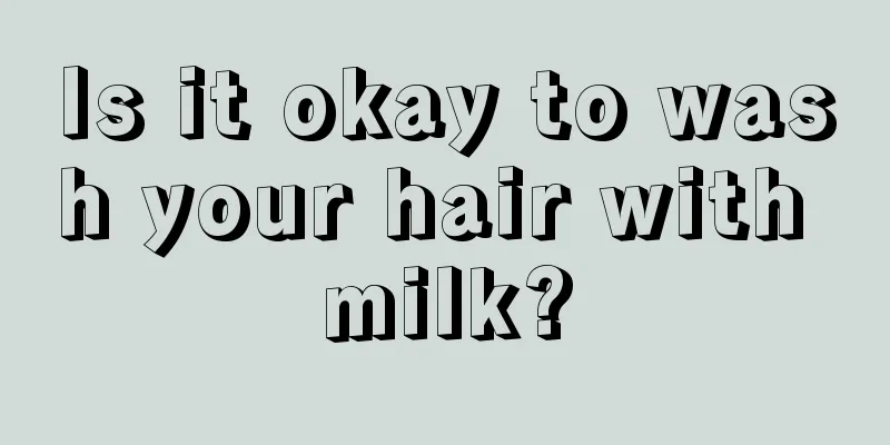 Is it okay to wash your hair with milk?