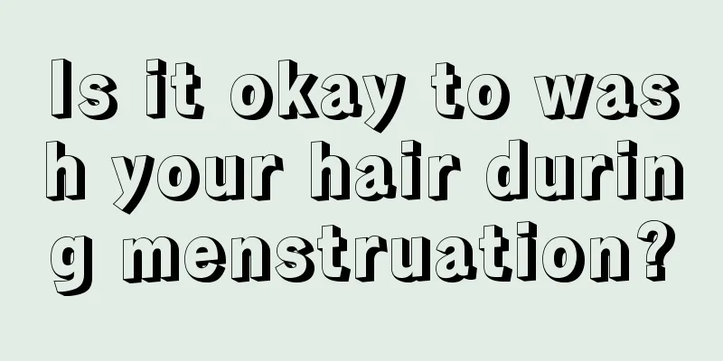 Is it okay to wash your hair during menstruation?
