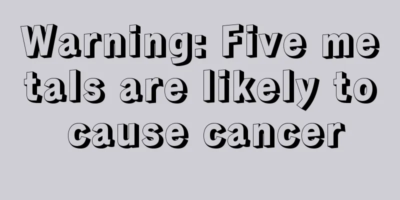 Warning: Five metals are likely to cause cancer