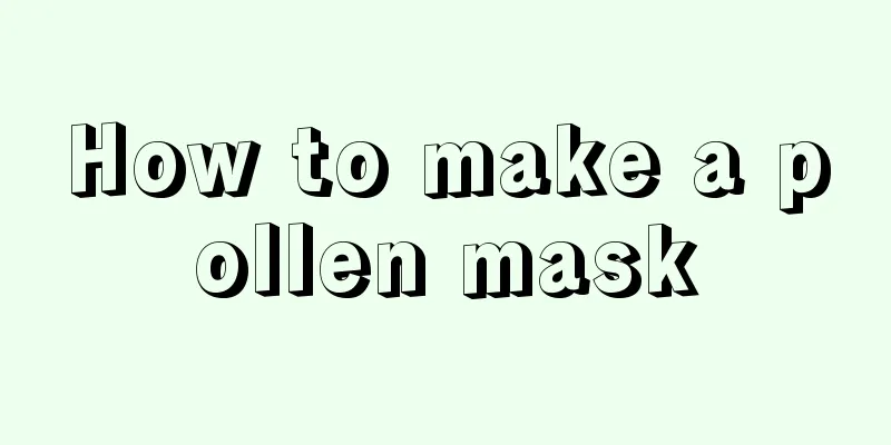 How to make a pollen mask