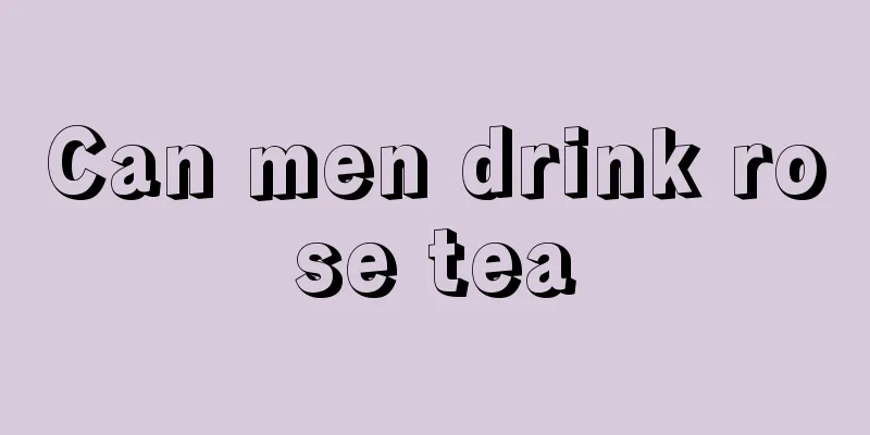 Can men drink rose tea