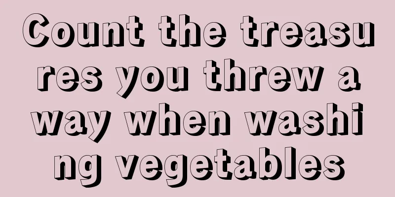 Count the treasures you threw away when washing vegetables