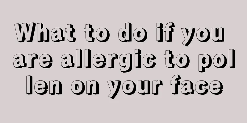 What to do if you are allergic to pollen on your face