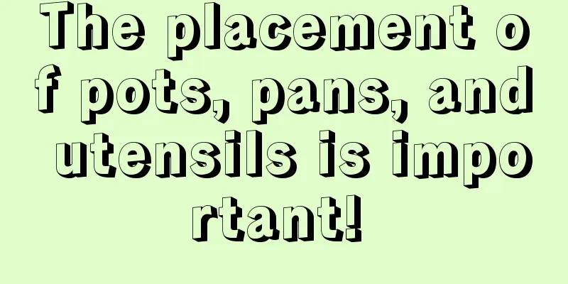The placement of pots, pans, and utensils is important! 
